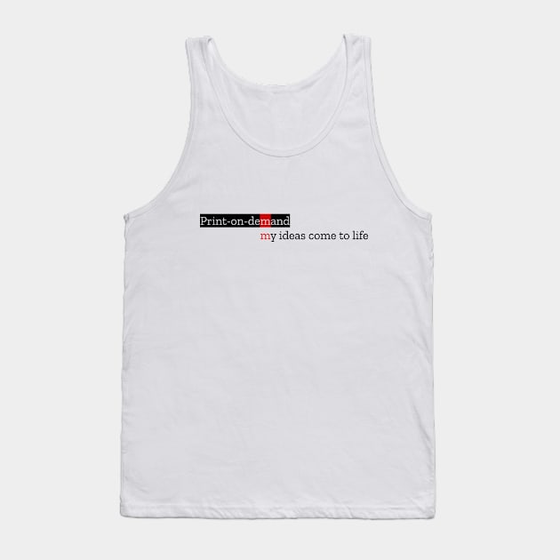 Print On Demand - My Ideas Come To Life Tank Top by LukePauloShirts